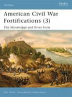 American Civil War Fortifications (3): The Mississippi and River Forts 184603194X Book Cover
