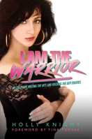 I Am the Warrior: My Crazy Life Writing the Hits and Rocking the MTV Eighties 1637584393 Book Cover