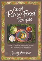 Good Raw Food Recipes : Delicious Raw and Living Food for Energy and Wellness 1781330050 Book Cover