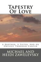 Tapestry Of Love: A Brother, A Sister, And An Odyssey Through Cancer 147817952X Book Cover