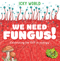We Need Fungus! 1482472953 Book Cover
