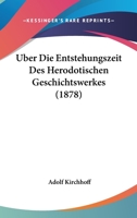 Über Die Entstehungszeit Des Herodotischen Geschichtswerkes 1147501580 Book Cover