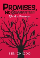 Promises, No Guarantees: Life of a Dreamer 1734582952 Book Cover