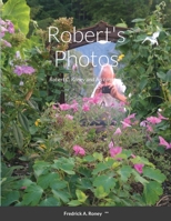 Robert's Photos: Robert C. Roney and his cameras. 1678100293 Book Cover