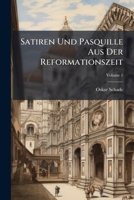 Satiren Und Pasquille Aus Der Reformationszeit, Volume 1 1248474015 Book Cover