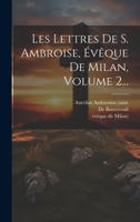 Les Lettres De S. Ambroise, Évêque De Milan, Volume 2... 1021375934 Book Cover