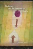 Gadamer and the Transmission of History 0253015987 Book Cover