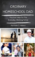 Ordinary Homeschool Dad 1718950012 Book Cover