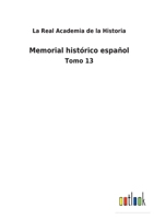 Memorial hist�rico espa�ol: Tomo 13 3752486074 Book Cover