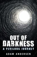 Out of Darkness: A Perilous Journey 1462412394 Book Cover
