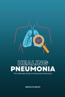 Healing Pneumonia: The Ultimate Guide to Pneumonia Recovery B0CPD3KHZQ Book Cover
