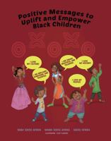 Positive Messages to Uplift and Empower Black Children 0996459537 Book Cover
