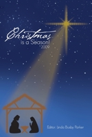 Christmas Is a Season!: 2009 0982062915 Book Cover