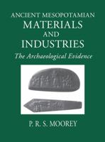 Ancient Mesopotamian Materials and Industries: The Archaeological Evidence 1575060426 Book Cover