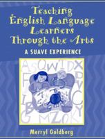 Teaching English Language Learners Through the Arts: A SUAVE Experience 0205464548 Book Cover