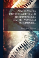 Zuverlässiges Prüfungsmittel Zur Bestimmung Des Wahren Von Dem Scheintode... 127958615X Book Cover