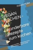 VEGAN KOCHEN - 14 wunderbare Rezepte zum kochen: Vegan Genießen – Wunderbare Reise durch kulinarische vegane Vielfalt (German Edition) B0CTC2Z23N Book Cover