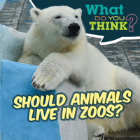 Should Animals Live in Zoos? 1538278693 Book Cover