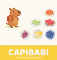 Capibabi and the Rainbow Plate 9934932776 Book Cover