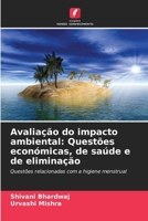 Avaliação do impacto ambiental: Questões económicas, de saúde e de eliminação: Questões relacionadas com a higiene menstrual (Portuguese Edition) 620881815X Book Cover