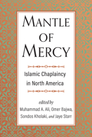 Mantle of Mercy: Islamic Chaplaincy in North America 1599475936 Book Cover