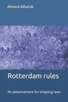 The Rotterdam rules are an advancement for shipping law: The Rotterdam rules are an advancement for shipping law and should replace Hague-Visby Rules and Hamburg Rules 1672528364 Book Cover