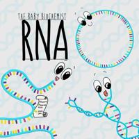 The Baby Biochemist: RNA 153949408X Book Cover