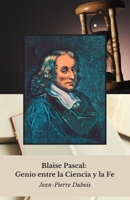 Blaise Pascal: Genie zwischen Wissenschaft und Glaube: Leben und Denken eines Wunderkindes, das die Mathematik, Physik und Philosophie im Frankreich ... Jahrhunderts revolutionierte B0FHK7G8L4 Book Cover