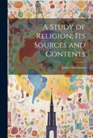 A Study of Religion, Its Sources and Contents 1022018752 Book Cover