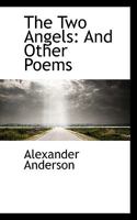 The Two Angels: And Other Poems 0548600732 Book Cover