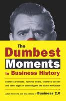 The Dumbest Moments in Business History: Useless Products, Ruinous Deals, Clueless Bosses, and Other Signs of Unintelligent Life in the Workplace 159184035X Book Cover
