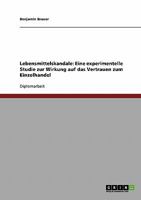 Lebensmittelskandale: Eine experimentelle Studie zur Wirkung auf das Vertrauen zum Einzelhandel 364032532X Book Cover