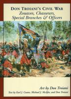 Don Troiani's Civil War: Zouaves And Chasseurs, Special Branches & Officers (Don Troiani's Civil War) 0811733203 Book Cover