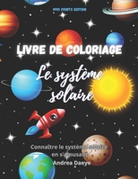 Livre de coloriage Le systeme solaire: Coloriage système solaire pour les enfants : Apprentissage et dessins des planètes de 4 à 8 ans (Français) | Cadeau pour enfants B08NF1NPPX Book Cover