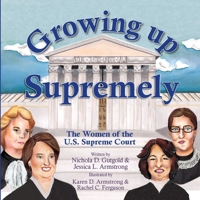 Growing up Supremetly : The Women of the U. S. Supreme Court 1632332183 Book Cover