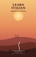 Learn Italian Through Travel: A Beginner's Phrasebook for Real Trips B0HGM87QFG Book Cover