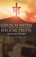 Church Myths or Biblical Truth: Questions to Ponder 1644165708 Book Cover