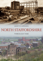 North Staffordshire Through Time 1398113719 Book Cover