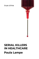 Serial Killers in Healthcare B0FLW6XDKN Book Cover