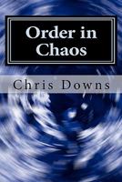 Order in Chaos: A Spiritually Inspirational Self-Help Book of Devotions and Meditations for Christianity 1461074355 Book Cover