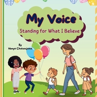 My Voice – Standing for What I Believe: A Children’s Book About Courage, Confidence, and Staying True: Inspiring Kids to Speak Up, Make Good Choices, ... What They Believe, and How They Can Shine) B0FLVNRBX8 Book Cover
