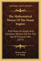 The Mathematical Theory of the Steam Engine 1017892393 Book Cover