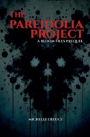 The Pareidolia Project (The Bloom Files) B0GTNC4Q7W Book Cover