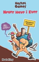 Hostel Games - Never Have I Ever (Standard Edition): A Travel Companion for the Young Adventurer (Hint: Hostels Love Me) B0858TTJTK Book Cover