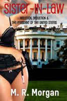 SISTER-IN-LAW: Violation, Seduction, and the President of the United States 1626947856 Book Cover