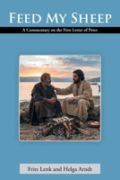 Feed My Sheep: A Commentary on the First Letter of Peter 1490823581 Book Cover