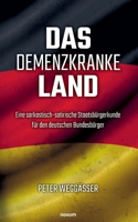 Das demenzkranke Land: Eine sarkastisch-satirische Staatsbürgerkunde für den deutschen Bundesbürger (German Edition) 3711601375 Book Cover