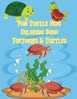 Fun Turtle Kids Coloring Book Tortoises & Turtles: Coloring Toy Gifts for Toddlers, Kids or Teen Relaxation Cute Easy and Relaxing Realistic Large Print Birthday Gifts 1803979305 Book Cover