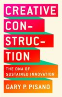 Creative Construction: The DNA of Sustained Innovation 1610398777 Book Cover