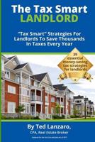 The Tax Smart Landlord: "Tax Smart" Strategies For Landlords To Save Thousands In Taxes Every Year 0996495606 Book Cover